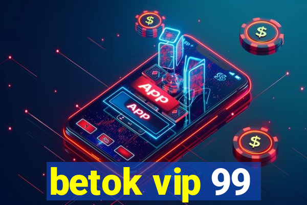 betok vip 99